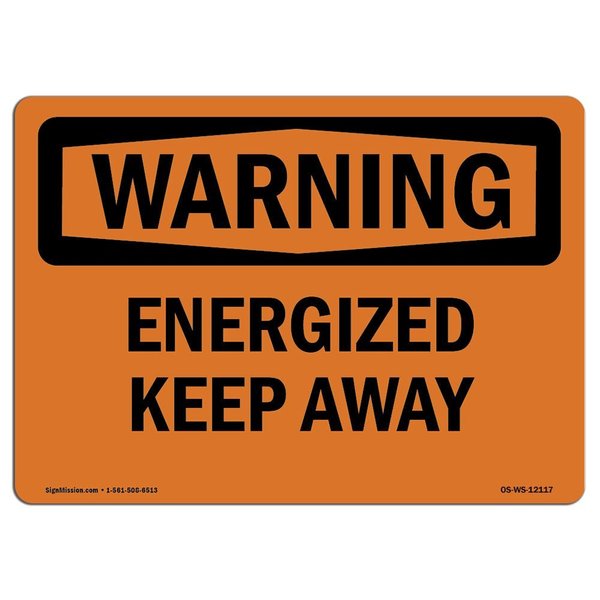 Signmission OSHA WARNING Sign, Energized Keep Away, 18in X 12in Aluminum, 12" W, 18" L, Landscape OS-WS-A-1218-L-12117
